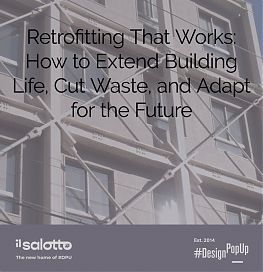 Retrofitting That Works: How to Extend Building Life, Cut Waste, and Adapt for the Future Retrofitting That Works: How to Extend Building Life, Cut Waste, and Adapt for the Future