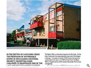 In the depths of a housing crisis the provision of affordable homes is once again a national priority, prompting Mark Chalmers to reappraise one of the last and best regarded schemes of the post war building boom. Could the Byker Wall have been a prototype for mass delivery of much needed social housing, or was it always destined to be an exotic one-off?