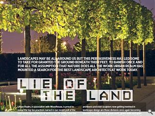 Landscapes may be all around us but this pervasiveness has led some to  take for granted the ground beneath their feet. To banish once and for  all the assumption that nature does all the work Urban Realm has mounted  a search for the best landscape architects at work today.